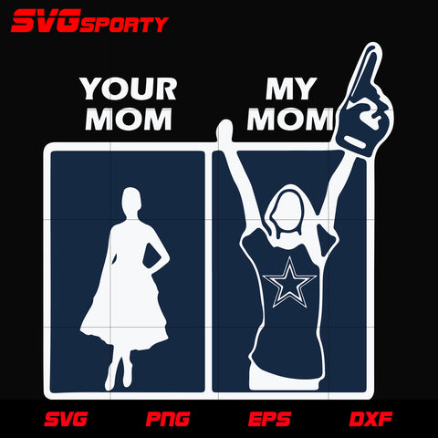 Dallas Cowboys My Mom svg, nfl svg, eps, dxf,  png, digital file