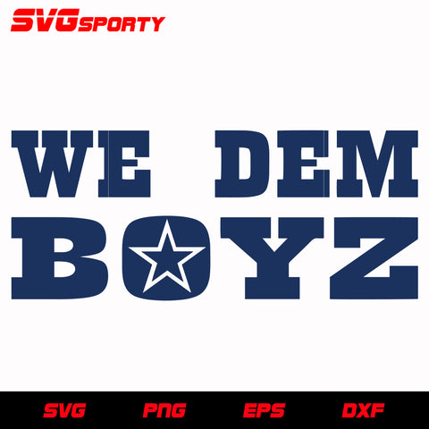 Dallas Cowboys We dem Boyz svg, nfl svg, eps, dxf, png, digital file