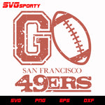 Go San Francisco 49ers svg, nfl svg, eps, dxf, png, digital file