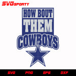 How Bout Them Cowboys svg, nfl svg, eps, dxf, png, digital file