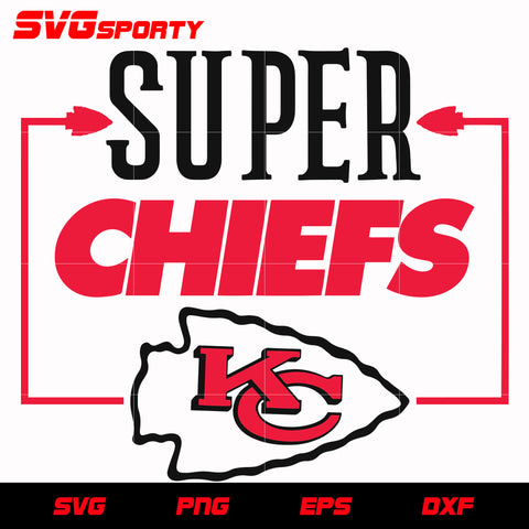 Kansas City Chiefs Super Chiefs svg, nfl svg, eps, dxf, png, digital file