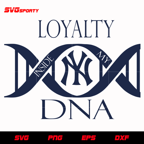 Loyalty Inside My DNA New York Yankees SVG, mlb svg, eps, dxf,  png, digital file
