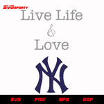 New York Yankees live life love svg, mlb svg, eps, dxf,  png, digital file