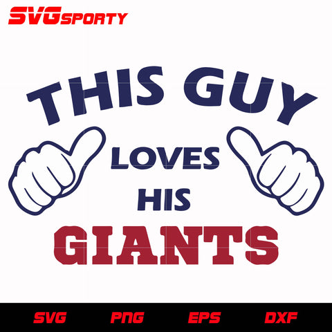 New York GiantsThis Guy Love His Giants svg, nfl svg, eps, dxf, png, digital file