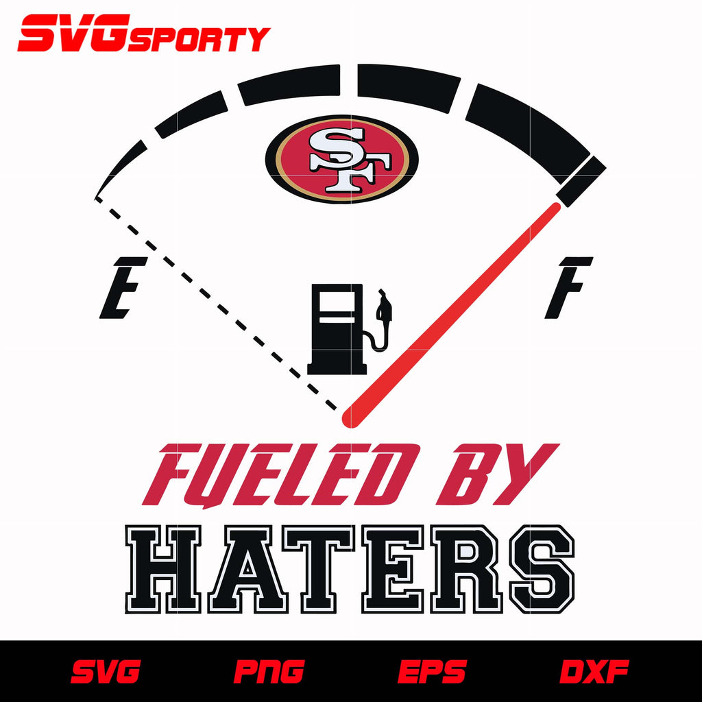 San Francisco 49ers Fueled By Haters svg, nfl svg, eps, dxf, png, digi – SVG  Sporty