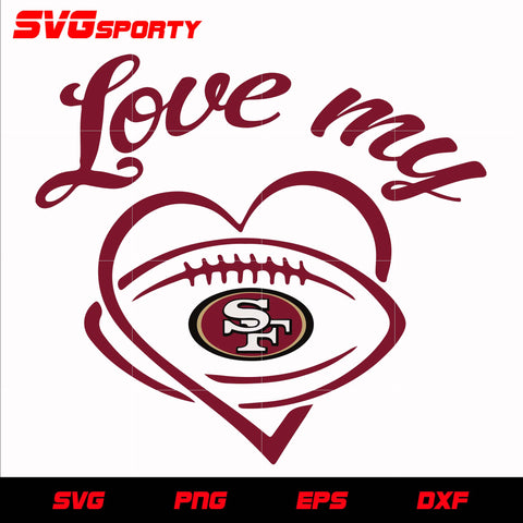 San Francisco 49ers Love My SF svg, nfl svg, eps, dxf, png, digital file