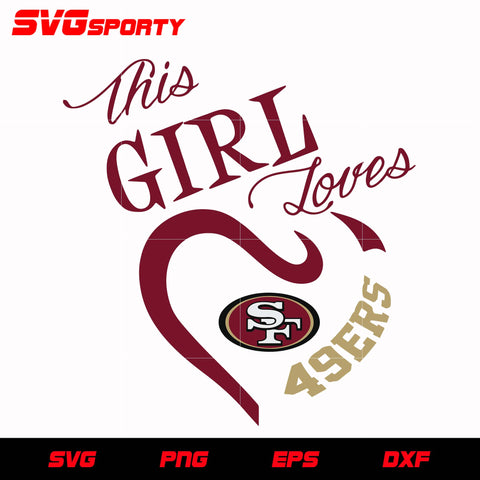 This Girl Love San Francisco 49ers svg, nfl svg, eps, dxf, png, digital file